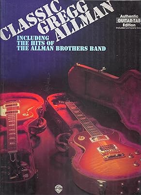 Classic Gregg Allman (Including The Hits of The Allman Brothers Band): Authentic Guitar TAB
