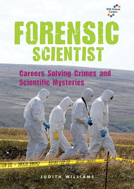 Forensic Scientist: Careers Solving Crimes and Scientific Mysteries (Wild Science Careers) by Judith Williams