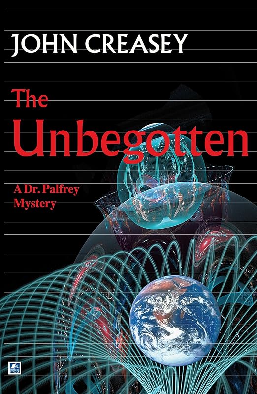 The Unbegotten (Dr. Palfrey) by John Creasey