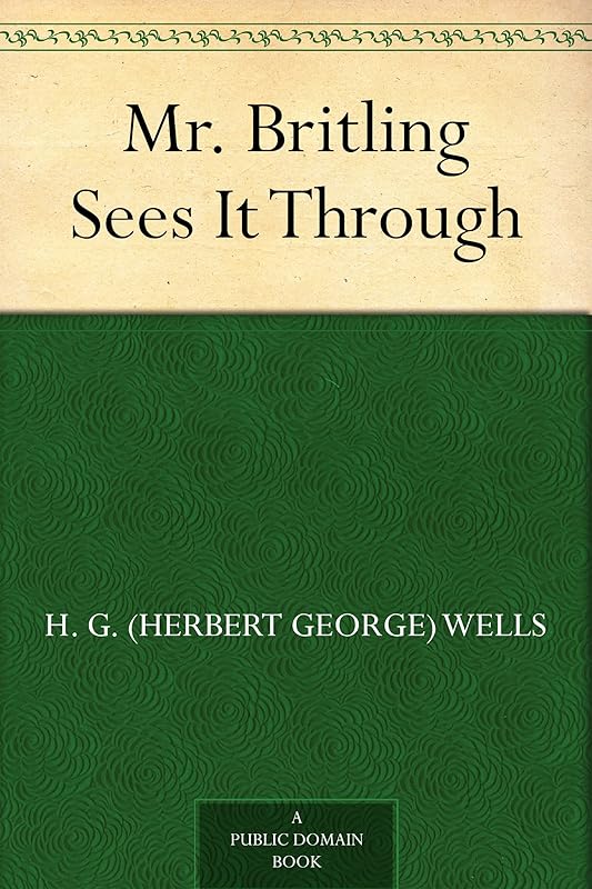 Mr. Britling Sees It Through by H. G. (Herbert George) Wells