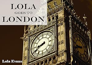 Lola Goes To London by Lola Evans