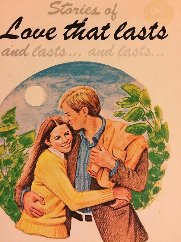 Stories of Love that lasts and lasts...and lasts (True Life Romances) by unknown author