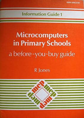 Microcomputers in primary schools: A before-you-buy guide (Information guide / Microelectronics Education Programme)