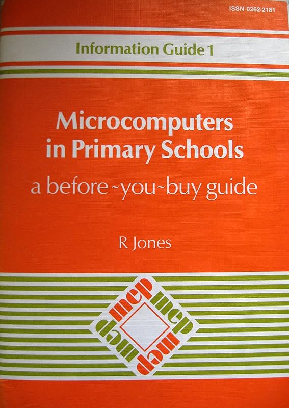 Microcomputers in primary schools: A before-you-buy guide (Information guide / Microelectronics Education Programme) by Ron Jones