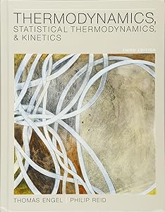 Thermodynamics, Statistical Thermodynamics, & Kinetics (3rd Edition)