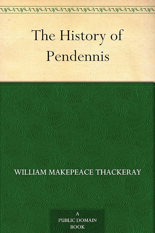 The History of Pendennis by William Makepeace Thackeray