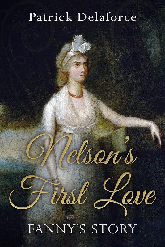 Nelson's First Love: Fanny's Story by Patrick Delaforce