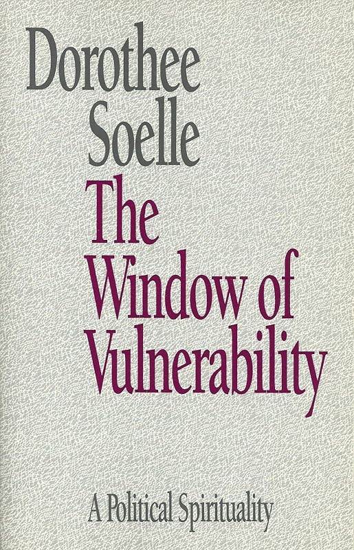 Window of Vulnerability: A Political Spirituality by Dorothee Soelle
