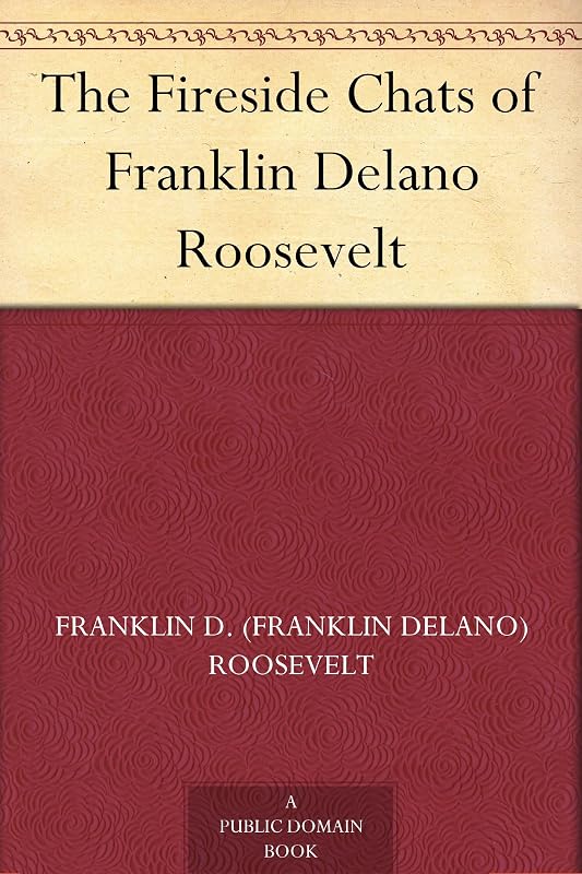 The Fireside Chats of Franklin Delano Roosevelt by Franklin Delano Roosevelt