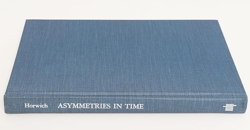 Asymmetries in Time: Problems in the Philosophy of Science by Paul Horwich