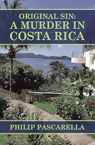 Original Sin: a Murder in Costa Rica by Philip Pascarella