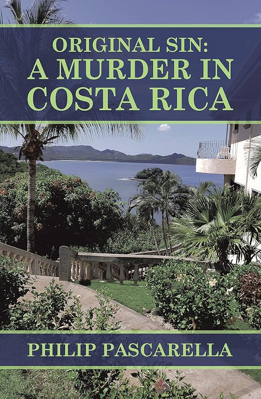 Original Sin: a Murder in Costa Rica by Philip Pascarella
