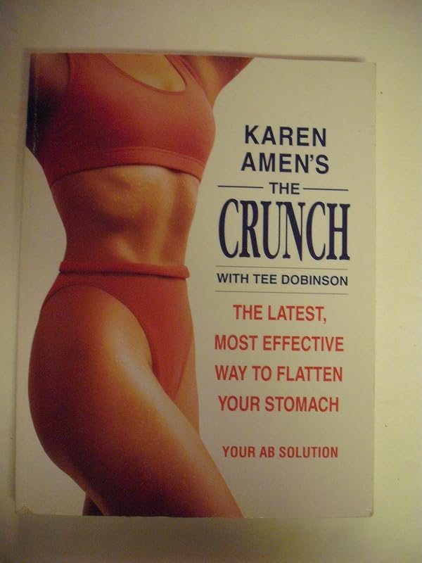 Karen Amen's The Crunch: The Latest, Most Effective Way to Flatten Your Stomach by Karen Amen