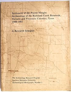 Settlement of the prairie margin: Archaeology of the Richland Creek Reservoir, Navarro and Freestone Counties, Texas, 1980-1981 : a research synopsis (Archaeological monographs)