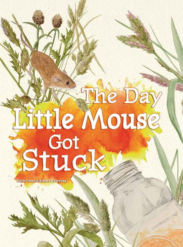 The Day Little Mouse Got Stuck by Ruth Owen