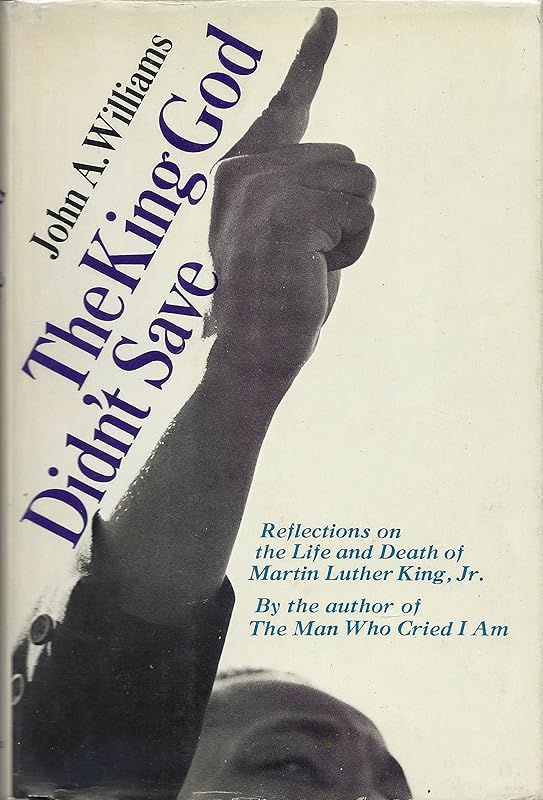 The King God Didn't Save: Reflections on the Life and Death of Martin Luther King, Jr. by john williams