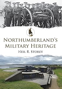 Northumberland's Military Heritage by Neil R. Storey