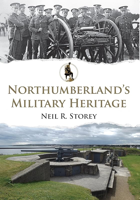 Northumberland's Military Heritage by Neil R. Storey