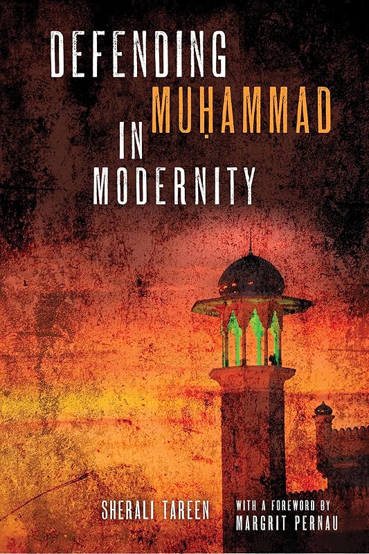 Defending Muḥammad in Modernity by SherAli Tareen