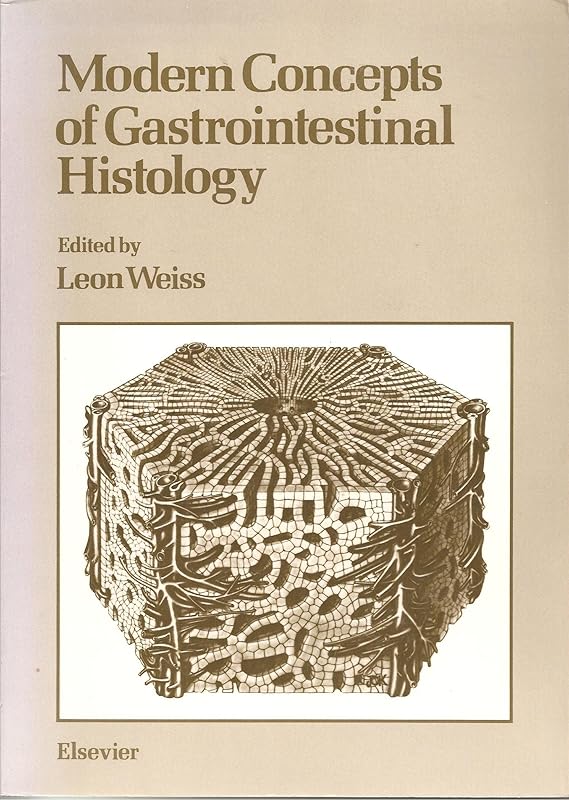Modern concepts of gastrointestinal histology by Leon Weiss