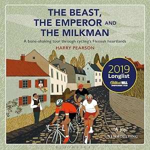 The Beast, the Emperor and the Milkman: A Bone-Shaking Tour Through Cycling’s Flemish Heartlands by Harry Pearson
