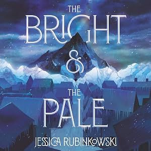 The Bright & the Pale by Jessica Rubinkowski