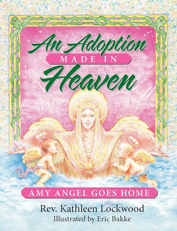 An Adoption Made in Heaven: Amy Angel Goes Home by Kathleen Lockwood