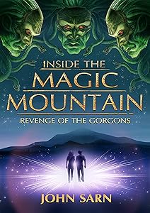 Inside the Magic Mountain: Revenge of the Gorgons by John Sarn