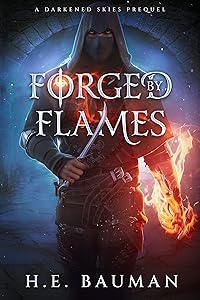Forged by Flames (Darkened Skies) by H.E. Bauman