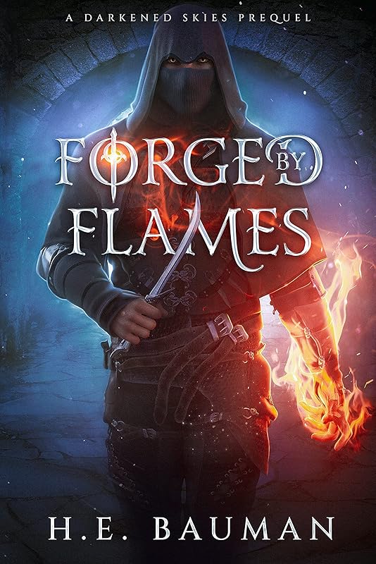 Forged by Flames (Darkened Skies) by H.E. Bauman