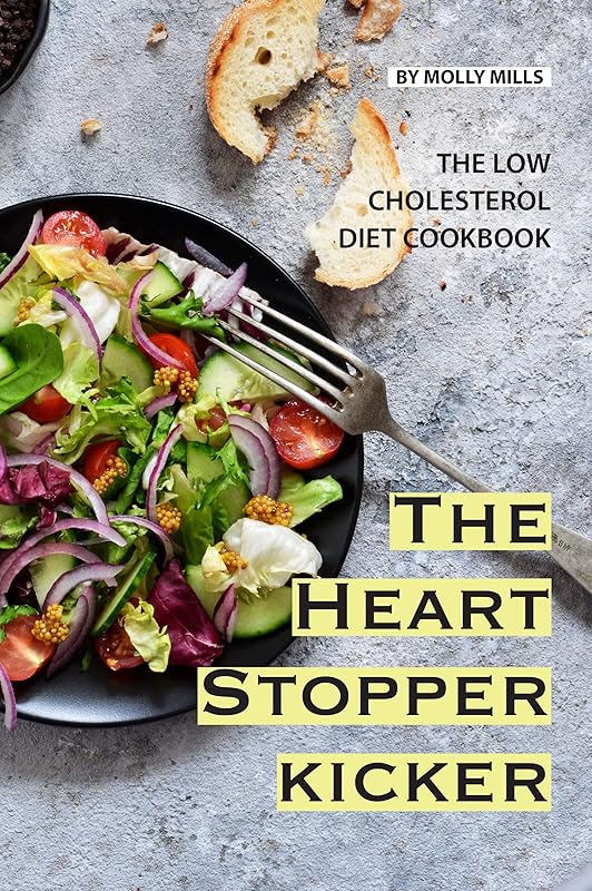 The Heart Stopper Kicker: The Low Cholesterol Diet Cookbook by Molly Mills