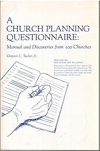 A Church Planning Questionnaire: Manual and Discoveries from 100 Churches by Jr. Tucker, Grayson L.