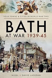 Bath at War, 1939–45 (Your Towns & Cities in World War Two) by David Lassman