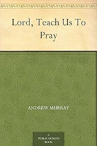 Lord, Teach Us To Pray