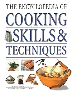 The Encyclopedia of Cooking Skills & Techniques: An Accessible, Comprehensive Guide To Learning Kitchen Skills, All Shown In Step-By-Step Detail by Norma MacMillan