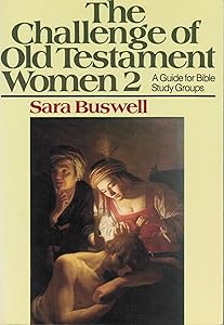 The Challenge of Old Testament Women 2, A Guide for Bible Study Groups by Sara Buswell