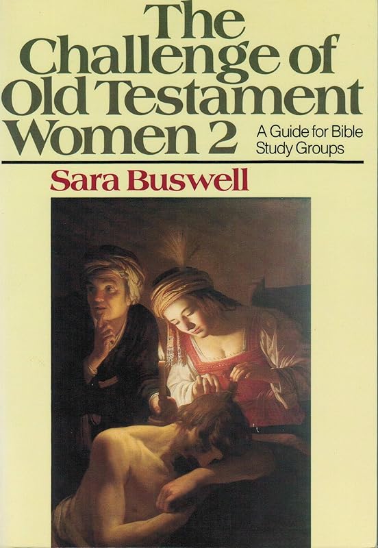 The Challenge of Old Testament Women 2, A Guide for Bible Study Groups by Sara Buswell