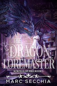 The Dragon Loremaster (Scrolls of Fire Book 2) by Marc Secchia