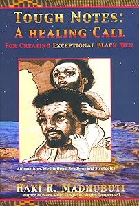 Tough Notes: A Healing Call for Creating Exceptional Black Men by Haki R Madhubuti