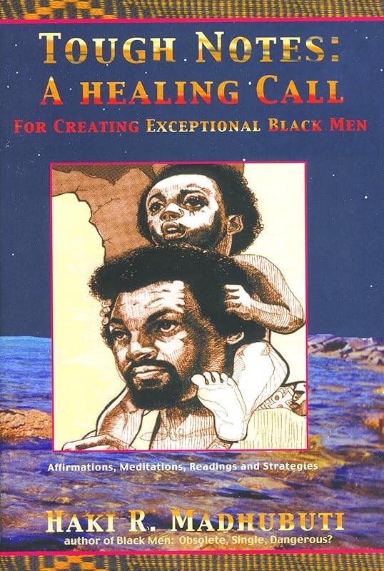 Tough Notes: A Healing Call for Creating Exceptional Black Men by Haki R Madhubuti
