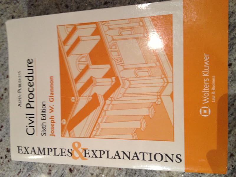 Civil Procedure, 6th Edition (Examples & Explanations) by Joseph W. Glannon