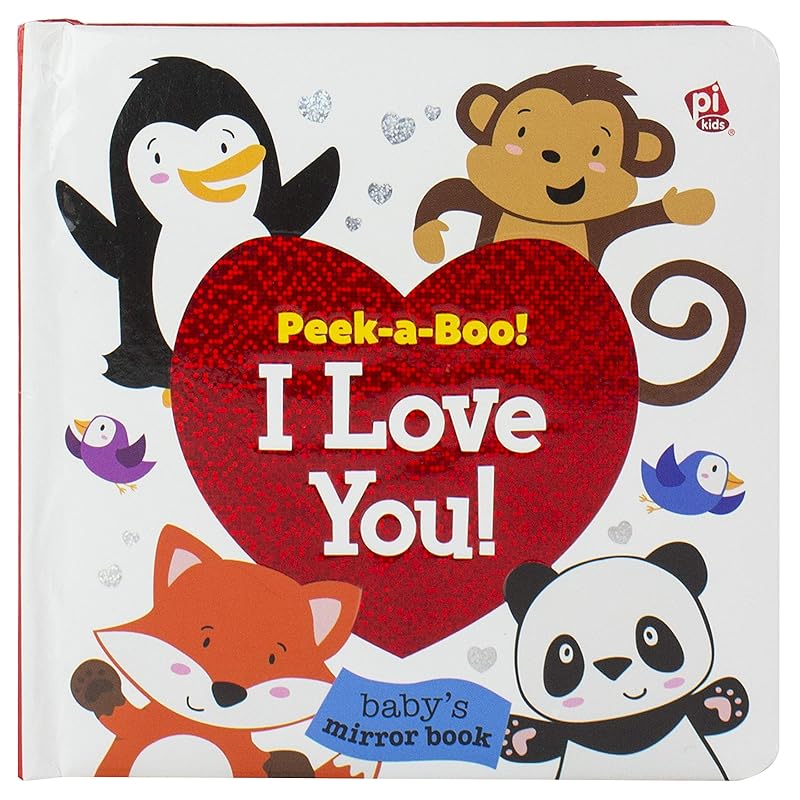 Peek-a-Boo! I Love You! Baby's Mirror Book Look and Find - PI Kids by Emily Skwish