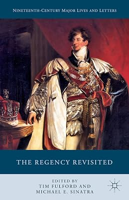 The Regency Revisited (Nineteenth-Century Major Lives and Letters)