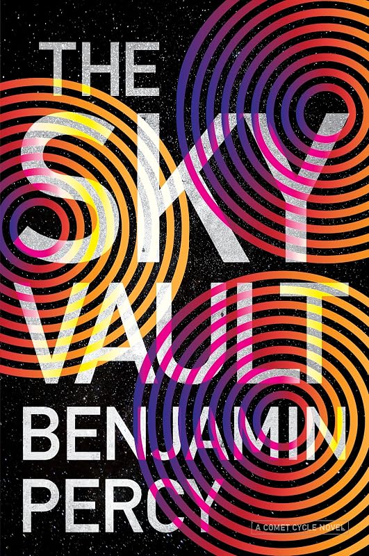 The Sky Vault (The Comet Cycle, 3) by Benjamin Percy