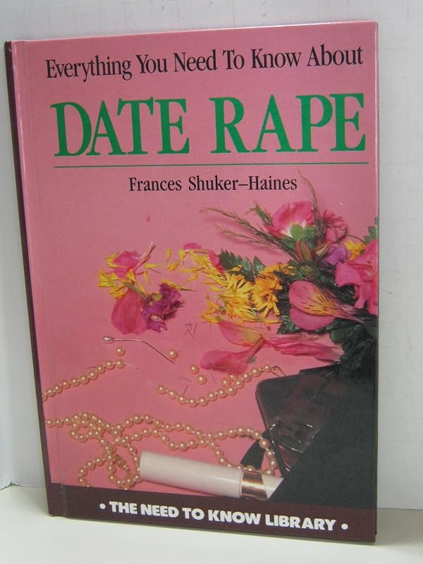Everything you need to know about date rape (The Need to know library) by Frances Shuker-Haines