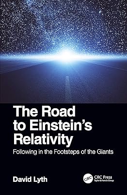 The Road to Einstein's Relativity: Following in the Footsteps of the Giants (Discovering Physics)