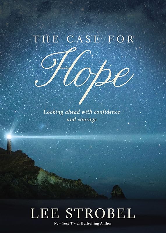 The Case for Hope: Looking Ahead With Confidence and Courage by Lee Strobel