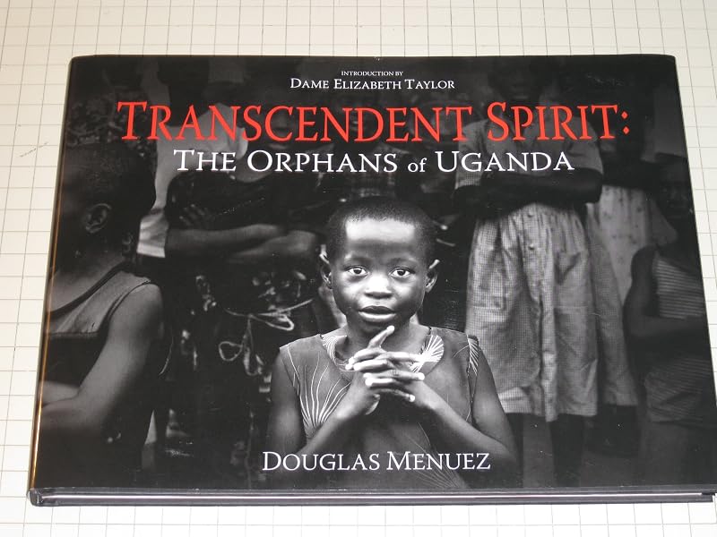 Transcendent Spirit: The Orphans of Uganda by Douglas Menuez