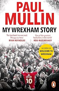 My Wrexham Story: The Inspirational Autobiography From The Beloved Football Hero by Paul Mullin