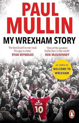My Wrexham Story: The Inspirational Autobiography From The Beloved Football Hero
